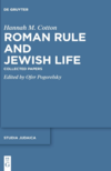 Cotton H.M.  Roman Rule and Jewish Life